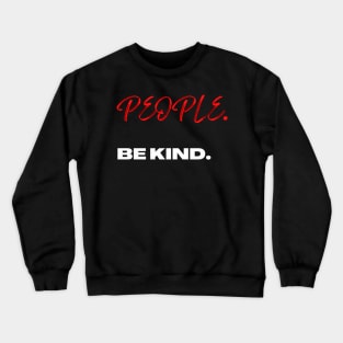 People. Be Kind. Crewneck Sweatshirt